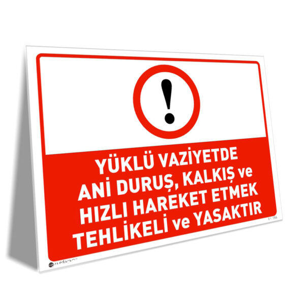 Yüklü Vaziyette Ani Duruş Kalkış ve Hızlı Hareket Etmek Tehlikelidir