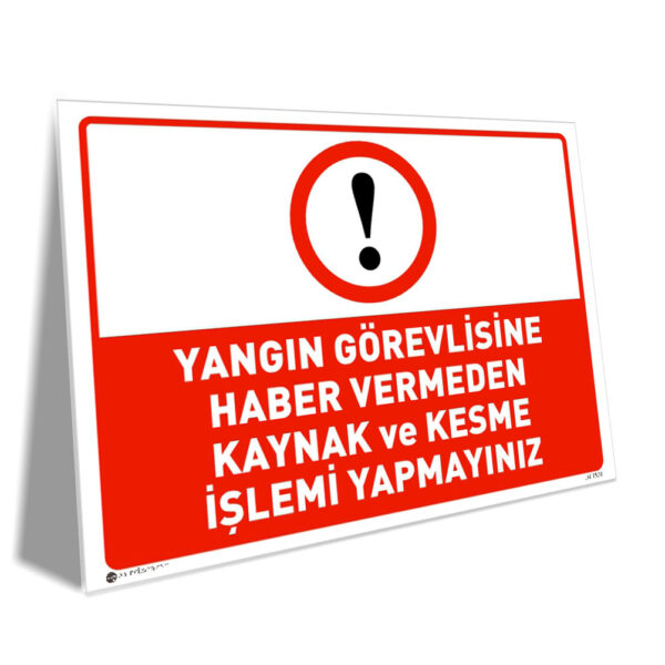 Yangın Görevlisine Haber Vermeden Kaynak ve Kesme İşlemi Yapılmaz
