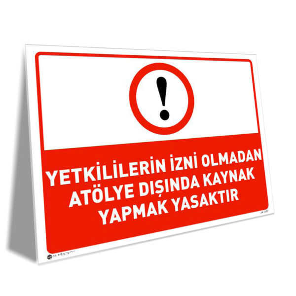 Yetkililerin İzni Olmadan Atölye Dışında Kaynak Yapmak Yasaktır