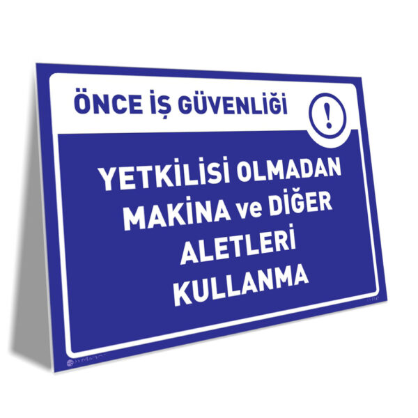 Yetkilisi Olmadan Makina ve Diğer Aletleri Kullanma Yetkilisi Olmadan Makina ve Diğer Aletleri Kullanma
