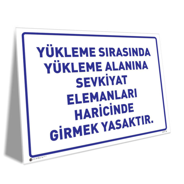 Yükleme Sırasında Yükleme Alanına Sevkiyat Elemanları Haricinde Girmek Yasaktır