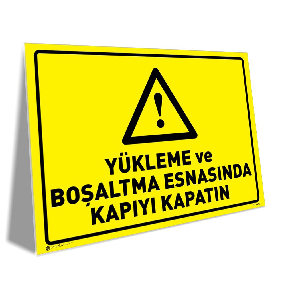 Yükleme ve Boşaltma Esnasında Kapıyı Kapatın Yükleme ve Boşaltma Esnasında Kapıyı Kapatın