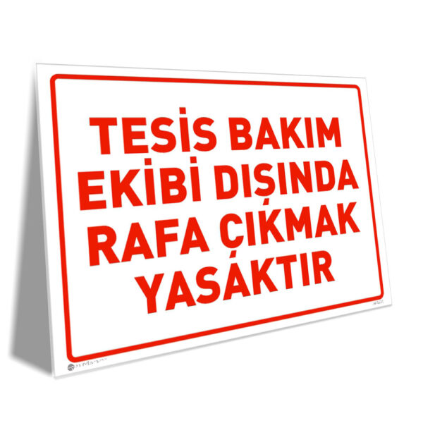 Tesis Bakım Ekibi Dışında Rafa Çıkmak Yasaktır