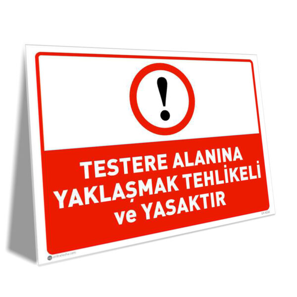 Testere Alanına Yaklaşmak Tehlikeli ve Yasaktır