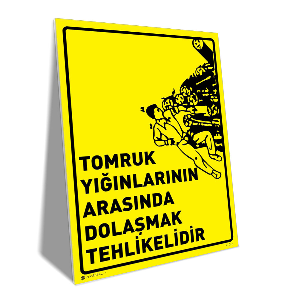 Tomruk Yığınlarının Arasında Dolaşmak Tehlikelidir Tomruk Yığınlarının Arasında Dolaşmak Tehlikelidir
