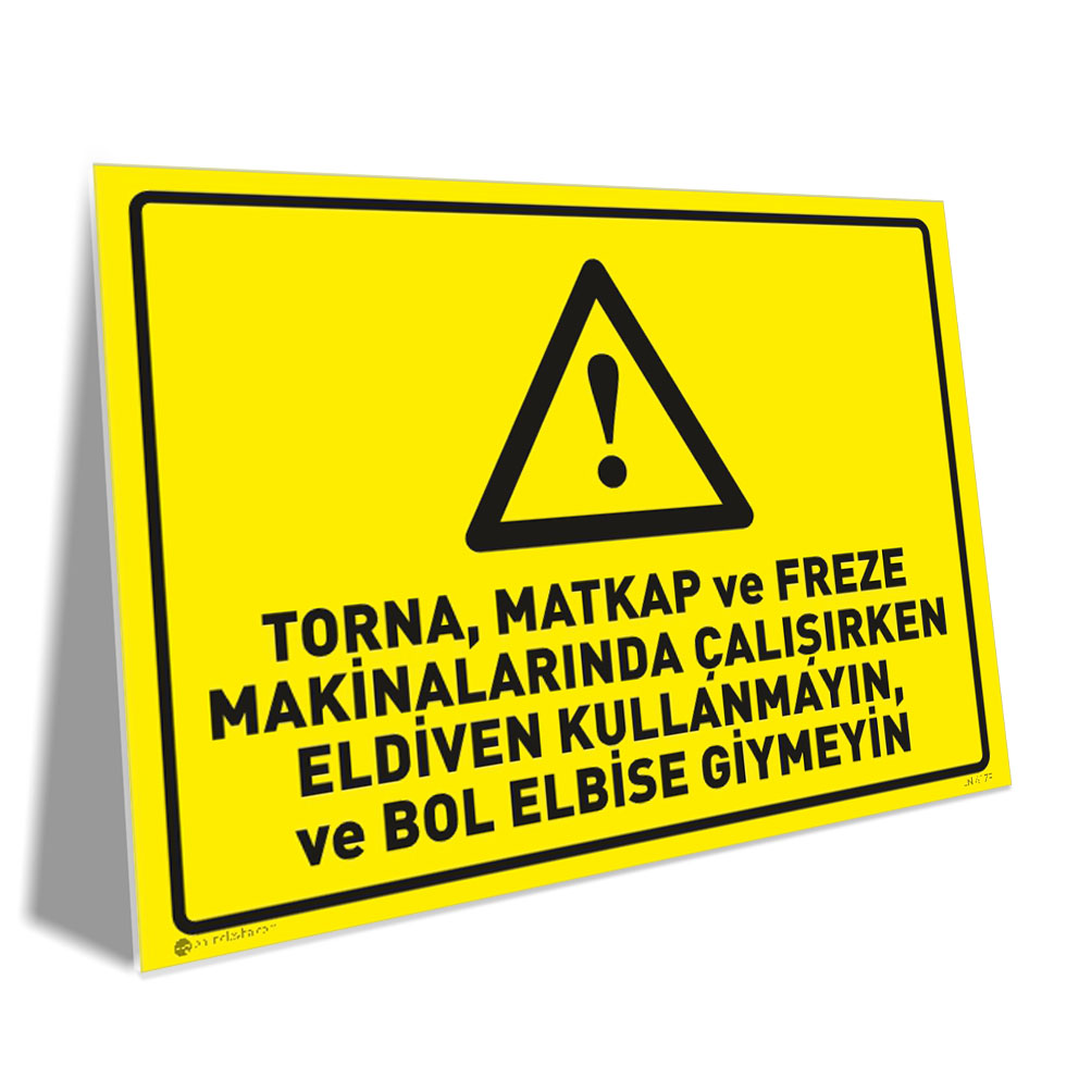 Torna, Matkap ve Frezede Çalışırken Eldiven Kullanmayın / Bol Elbise Giymeyin Torna, Matkap ve Frezede Çalışırken Eldiven Kullanmayın / Bol Elbise Giymeyin