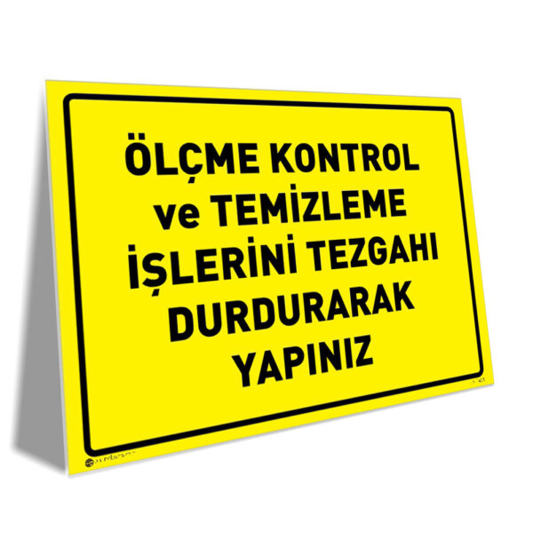 Ölçme Kontrol ve Temizleme İşlerini Tezgahı Durdurarak Yapınız