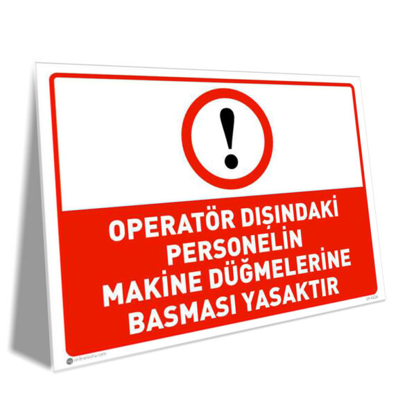 Operatör Dışındaki Personelin Makine Düğmelerine Basmaları Yasaktır
