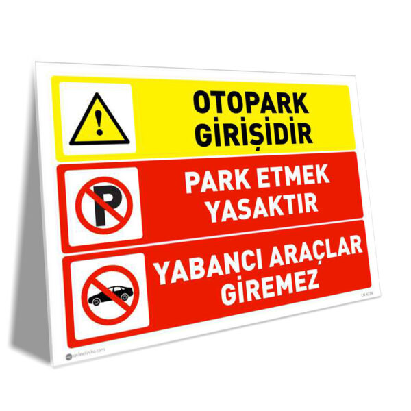 Tri-panel sign: yellow 'OTOPARK GİRİŞİDİR', red 'PARK ETMEK YASAKTIR' and red 'YABANCI ARAÇLAR GİREMEZ' warning signs (parking entrance, no parking, unauthorized vehicles).
