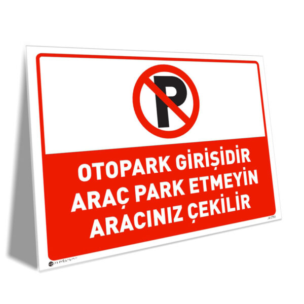 Otopark girişi uyarı tabelası: Araç park etmeyin, aracınız çekilir.