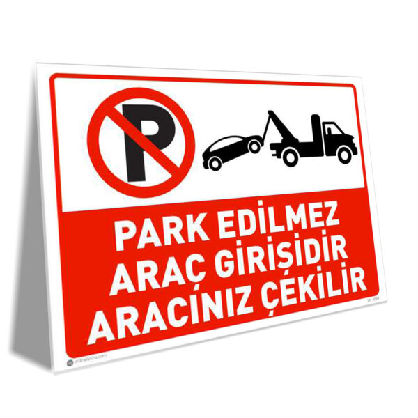 Park Edilmez Araç Girişidir Aracınız Çekilir