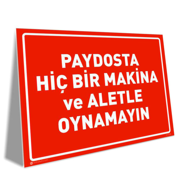 Paydosta Hiçbir Makina ve Aletle Oynamayın