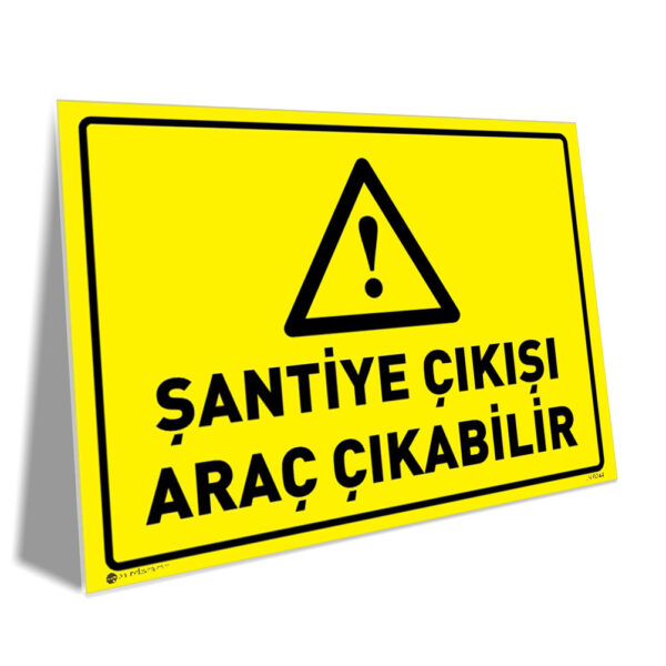 Şantiye Çıkışı Araç Çıkabilir