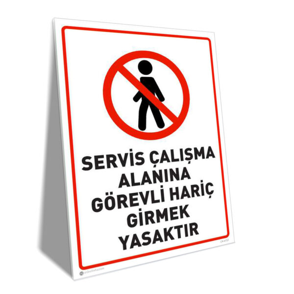 Servis Çalışma Alanına Görevli Hariç Girmek Yasaktır