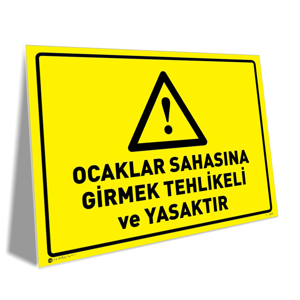 Ocaklar Sahasına Girmek Tehlikeli ve Yasaktır Sarı uyarı levhası: Ocaklar sahasına girmek tehlikeli ve yasaktır.
