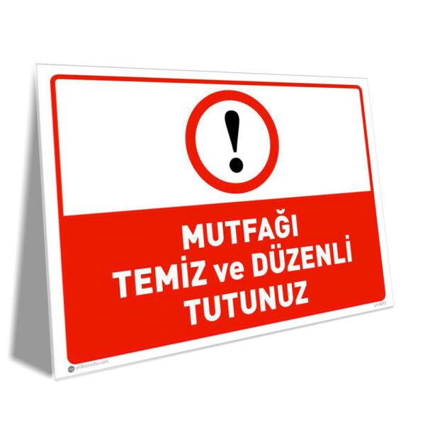 Warning sign in red and white: 'MUTFAĞI TEMİZ ve DÜZENLİ TUTUNUZ' urging to keep kitchen clean and organized, with exclamation mark icon.